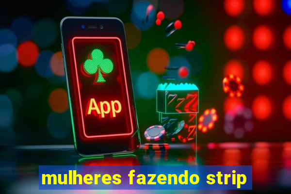 mulheres fazendo strip